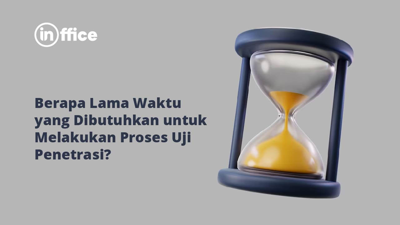 Berapa Lama Waktu Yang Dibutuhkan Untuk Melakukan Proses Uji Penetrasi