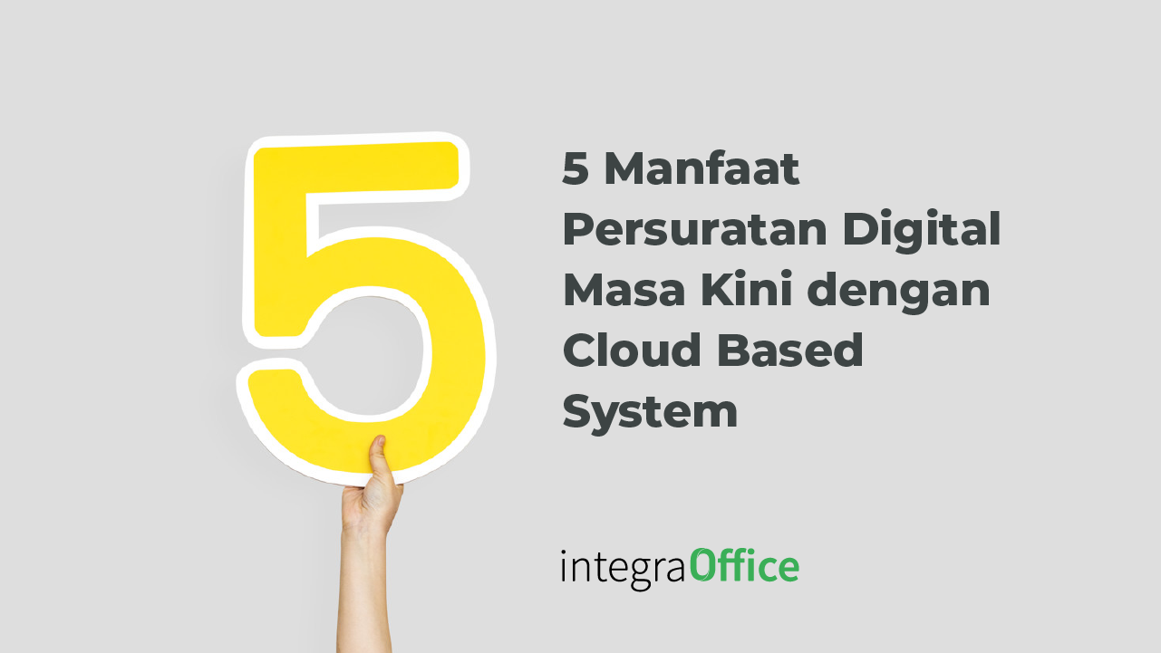 5 Manfaat Persuratan Digital Masa Kini dengan Cloud Based System-120