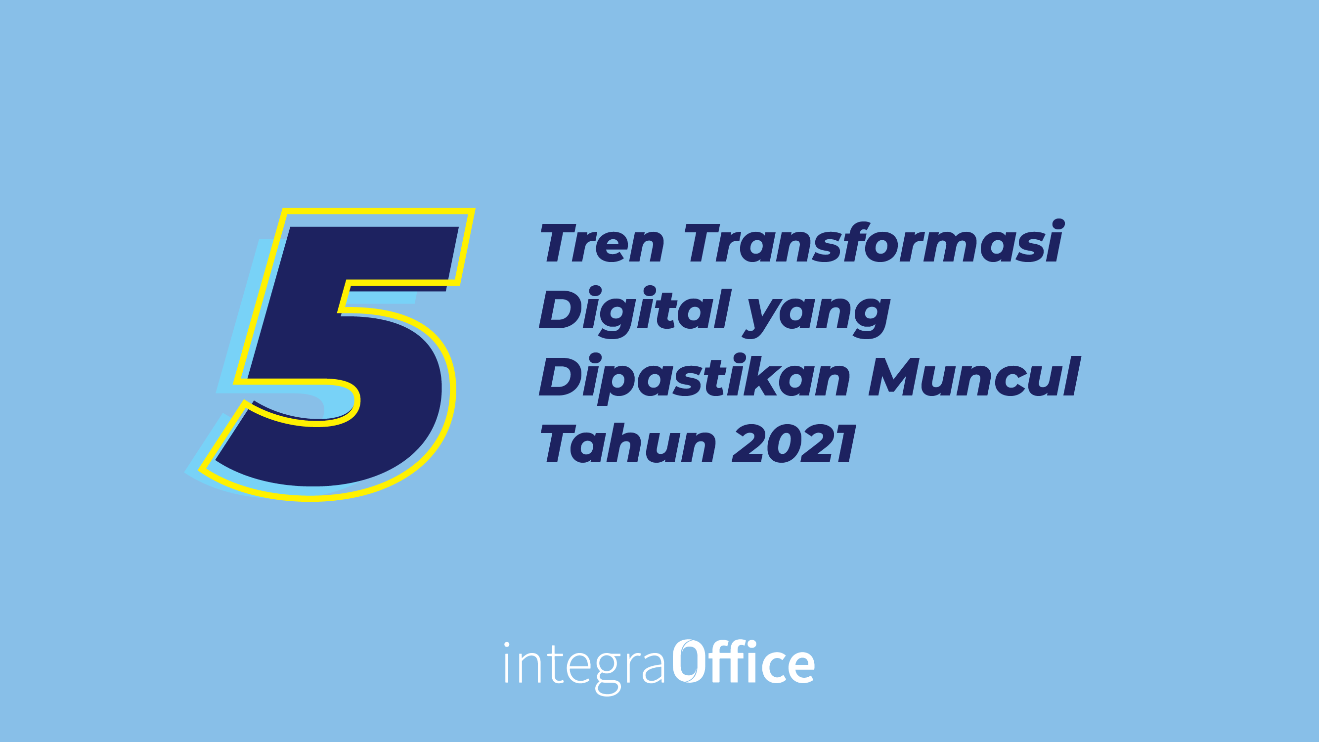 5 Tren Transformasi Digital yang Dipastikan Muncul Tahun 2021-13