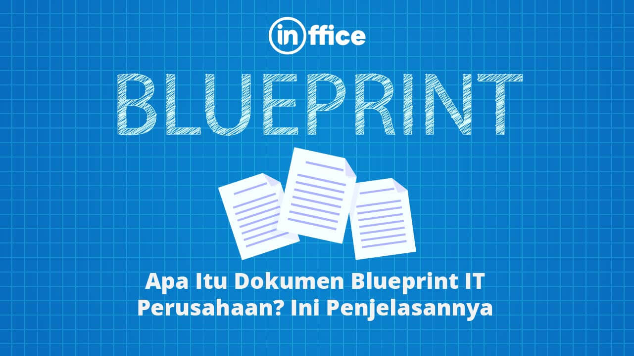 Apa Itu Dokumen Blueprint IT Perusahaan Ini Penjelasannya