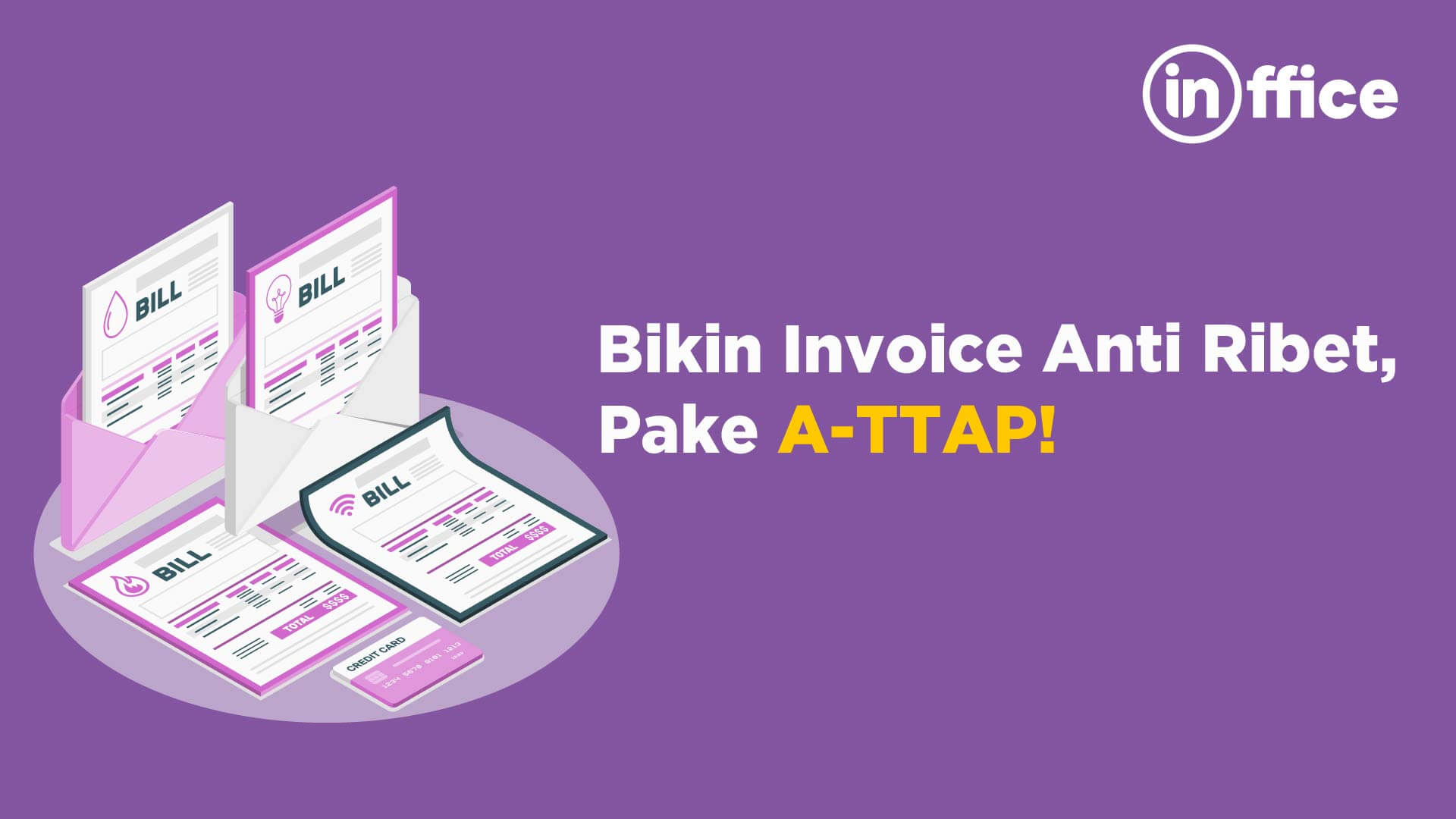 Bikin Invoice Anti Ribet, Pake A-TTAP!