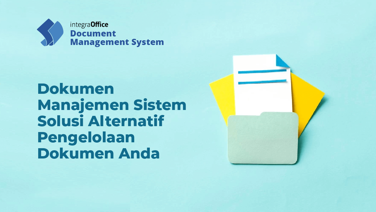 Dokumen Manajemen Sistem Solusi Alternatif Pengelolaan Dokumen Anda