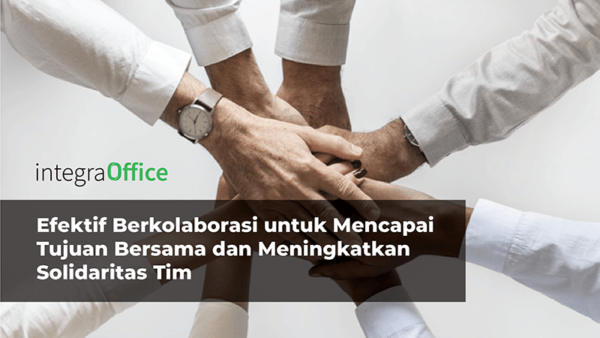 Efektif Berkolaborasi Untuk Mencapai Tujuan Bersama Dan Meningkatkan ...