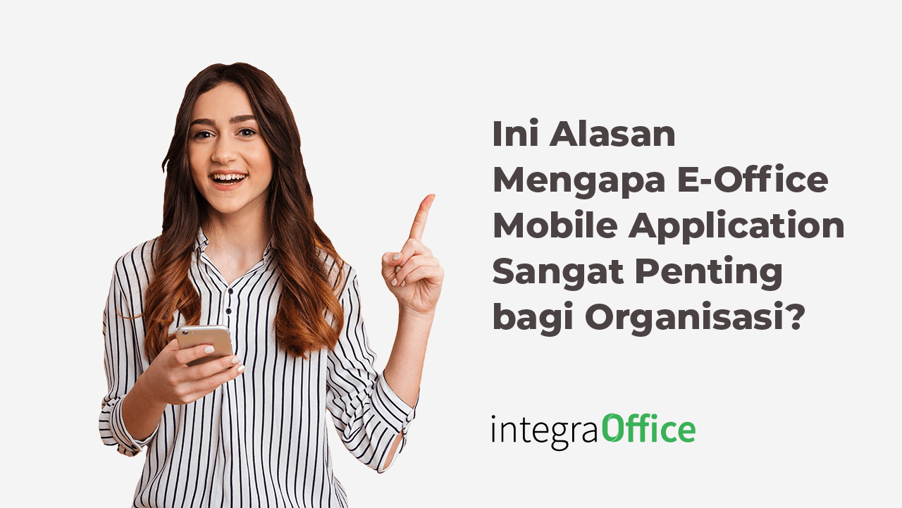 Ini Alasan Mengapa E-Office Mobile Application Sangat Penting bagi Organisasi