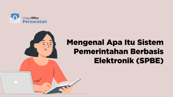 SPBE: Mengenal Apa Itu Sistem Pemerintahan Berbasis Elektronik