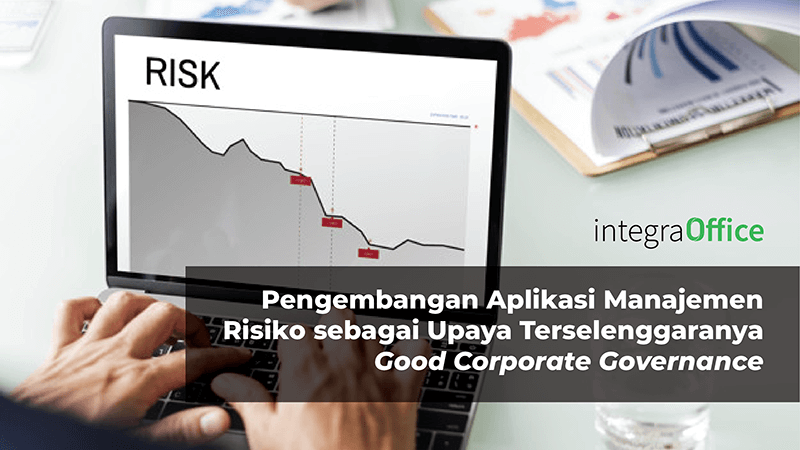 Pengembangan Aplikasi Manajemen Risiko sebagai Upaya Terselenggaranya Good Corporate Governance