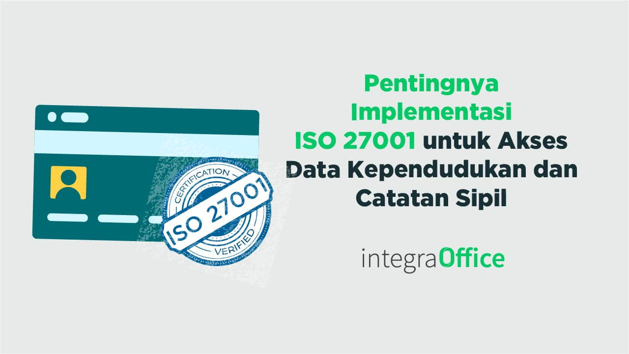 Pentingnya Implementasi ISO 27001 Untuk akses data kependudukan dan catatan sipil