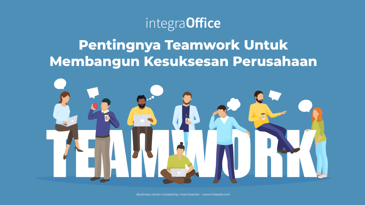 Pentingnya Teamwork Untuk Membangun Kesuksesan Perusahaan