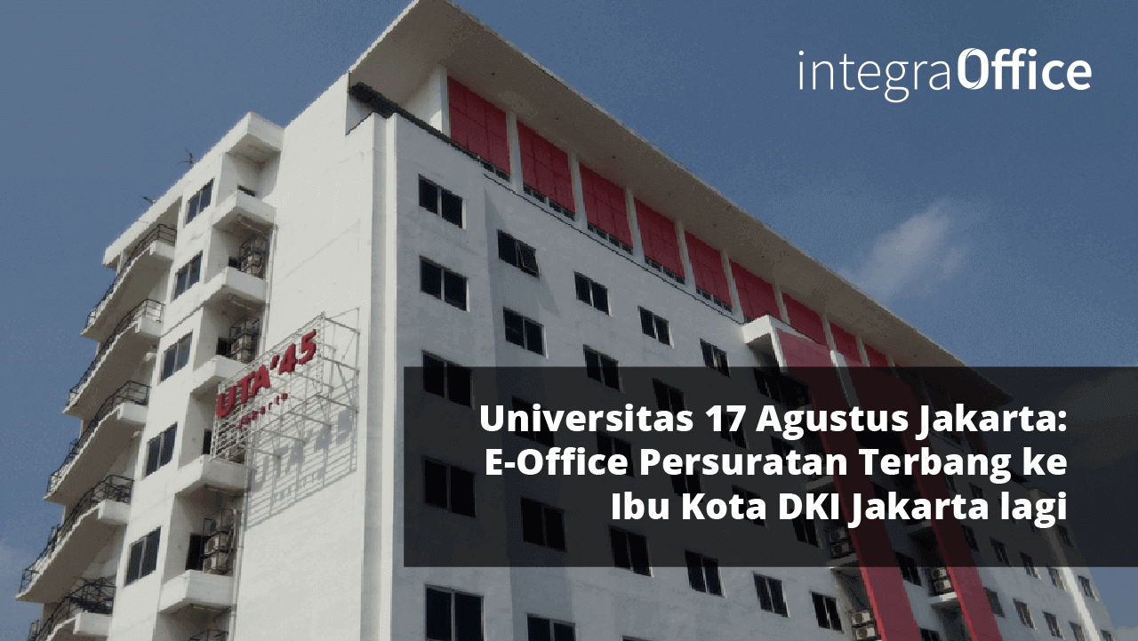 Universitas 17 Agustus Jakarta, E-Office Persuratan Terbang ke Ibu Kota DKI Jakarta lagi