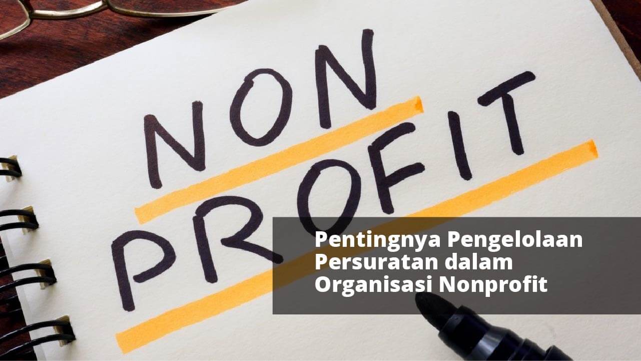 Pentingnya Pengelolaan Persuratan dalam Organisasi Nonprofit