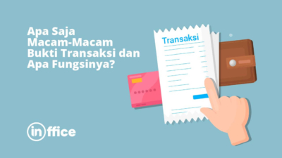 Apa Saja Macam-Macam Bukti Transaksi Dan Apa Fungsinya?