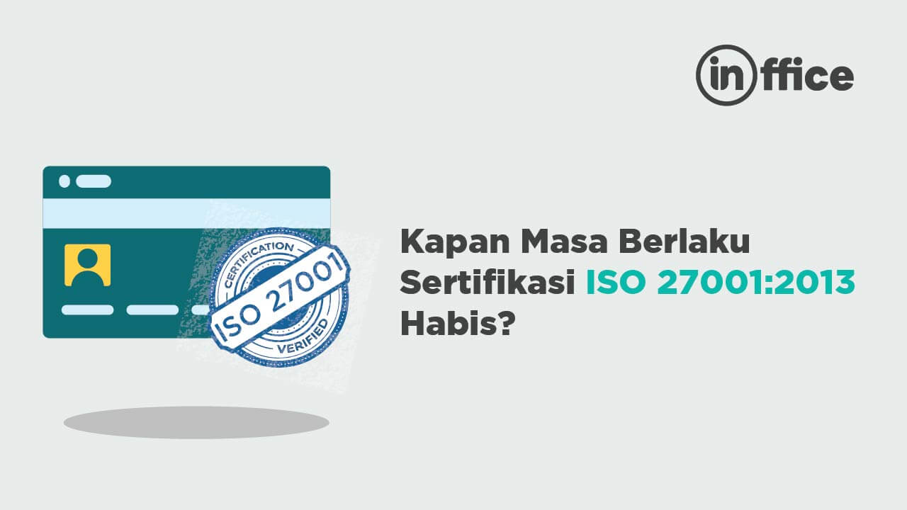 Kapan Masa Berlaku _Sertifikasi ISO 27001_2013 Habis_