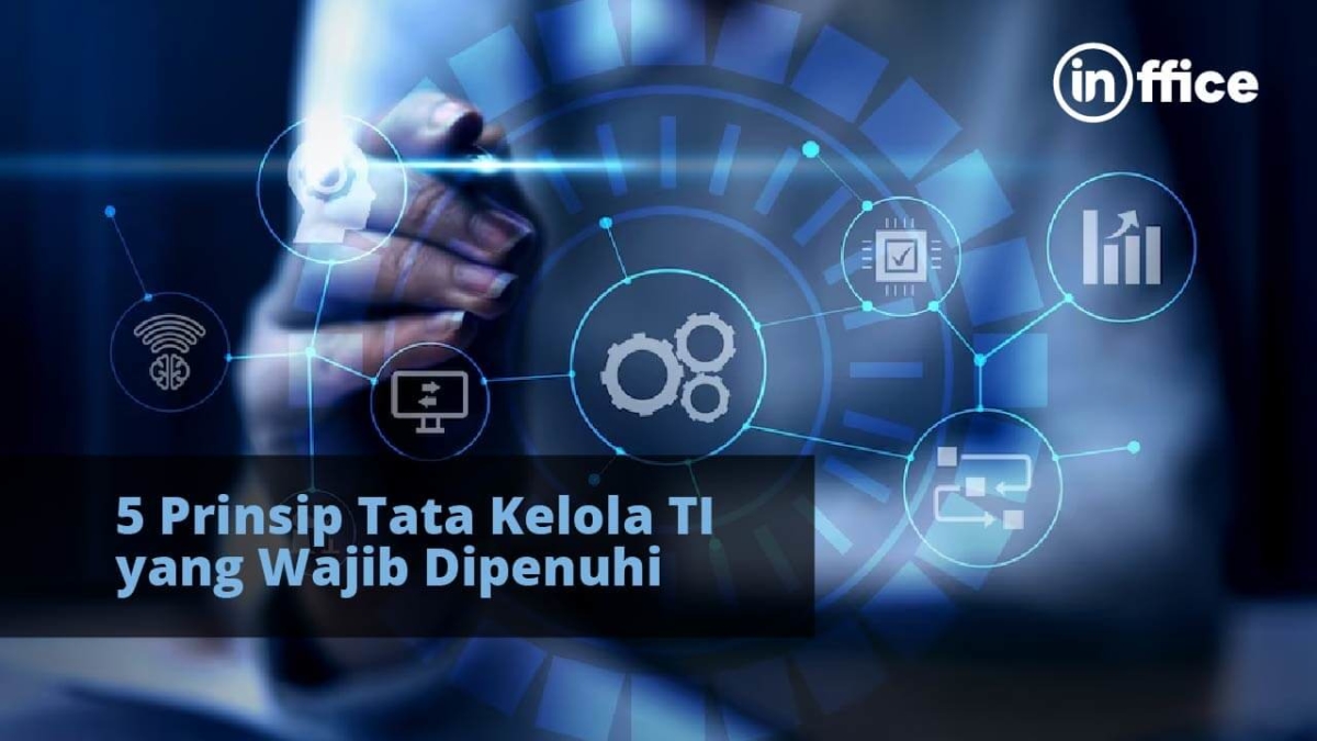 5 Prinsip Tata Kelola TI Yang Wajib Dipenuhi