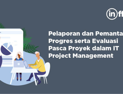 Pelaporan dan Pemantauan Progres serta Evaluasi Pasca Proyek dalam IT Project Management