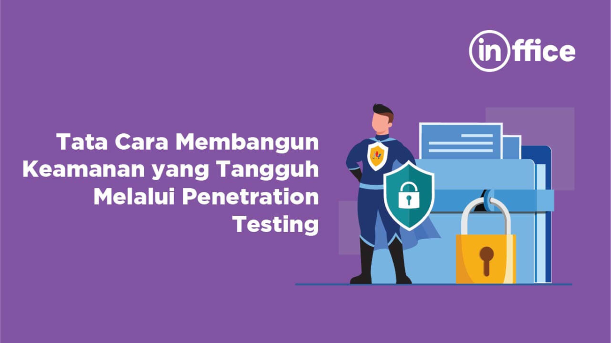 Cara Membangun Keamanan Yang Tangguh Melalui Penetration Testing