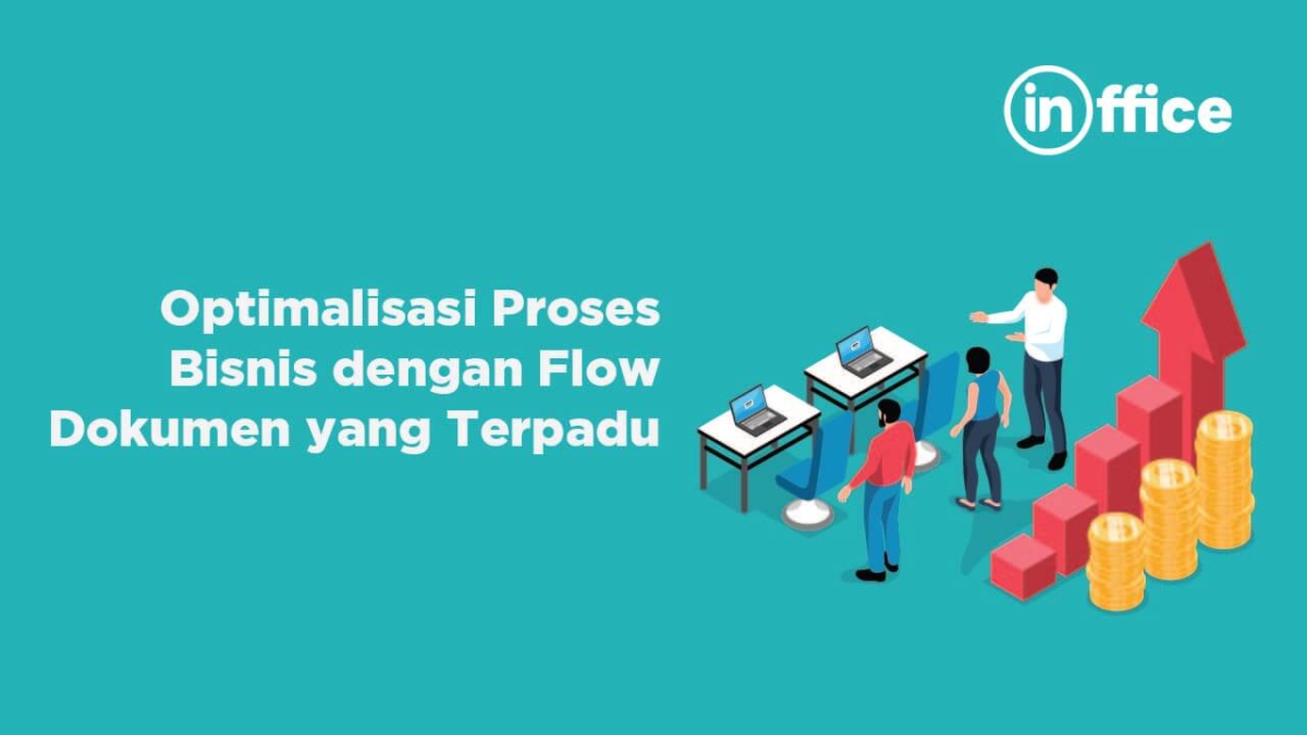 Optimalisasi Proses Bisnis Dengan Flow Dokumen Yang Terpadu