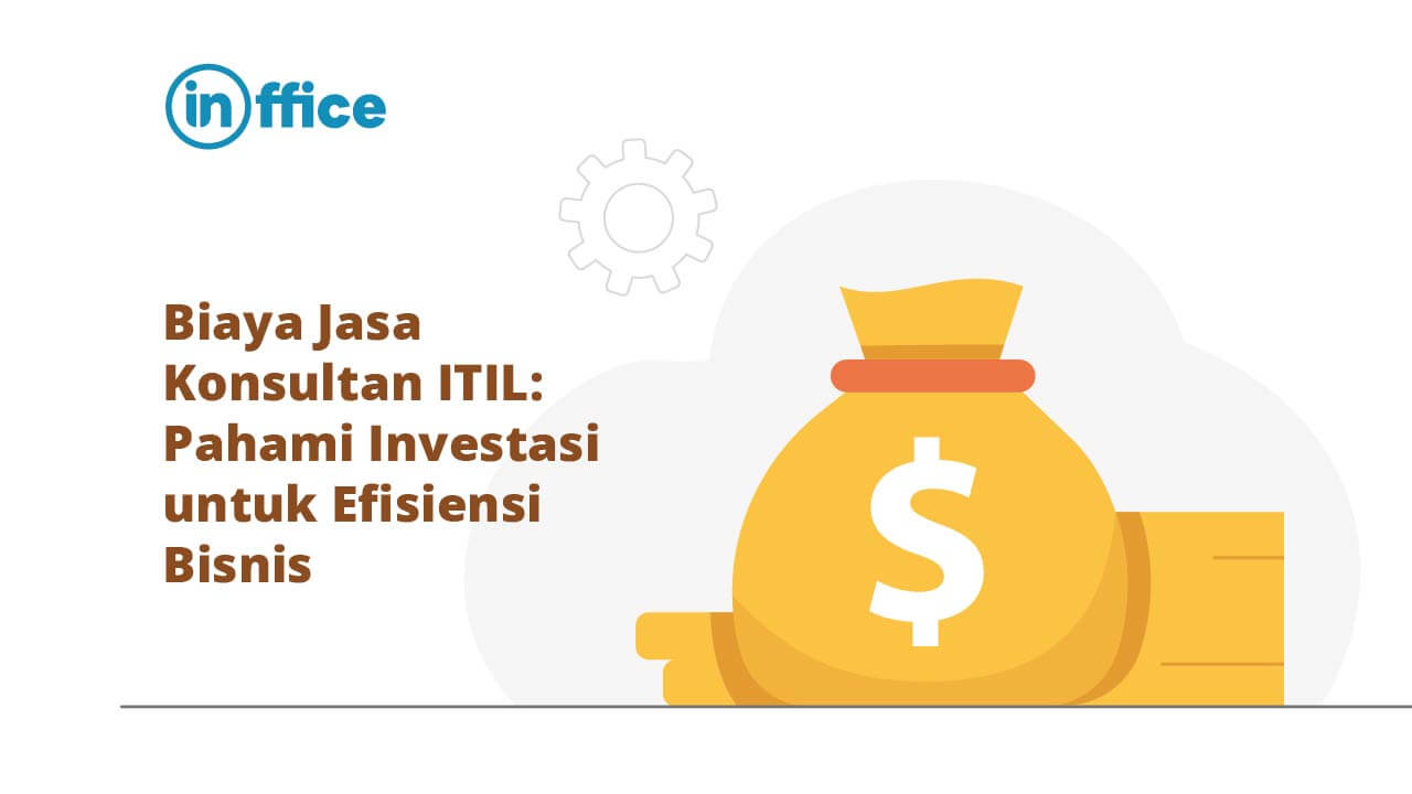 Biaya Jasa Konsultan ITIL Pahami Investasi untuk Efisiensi Bisnis