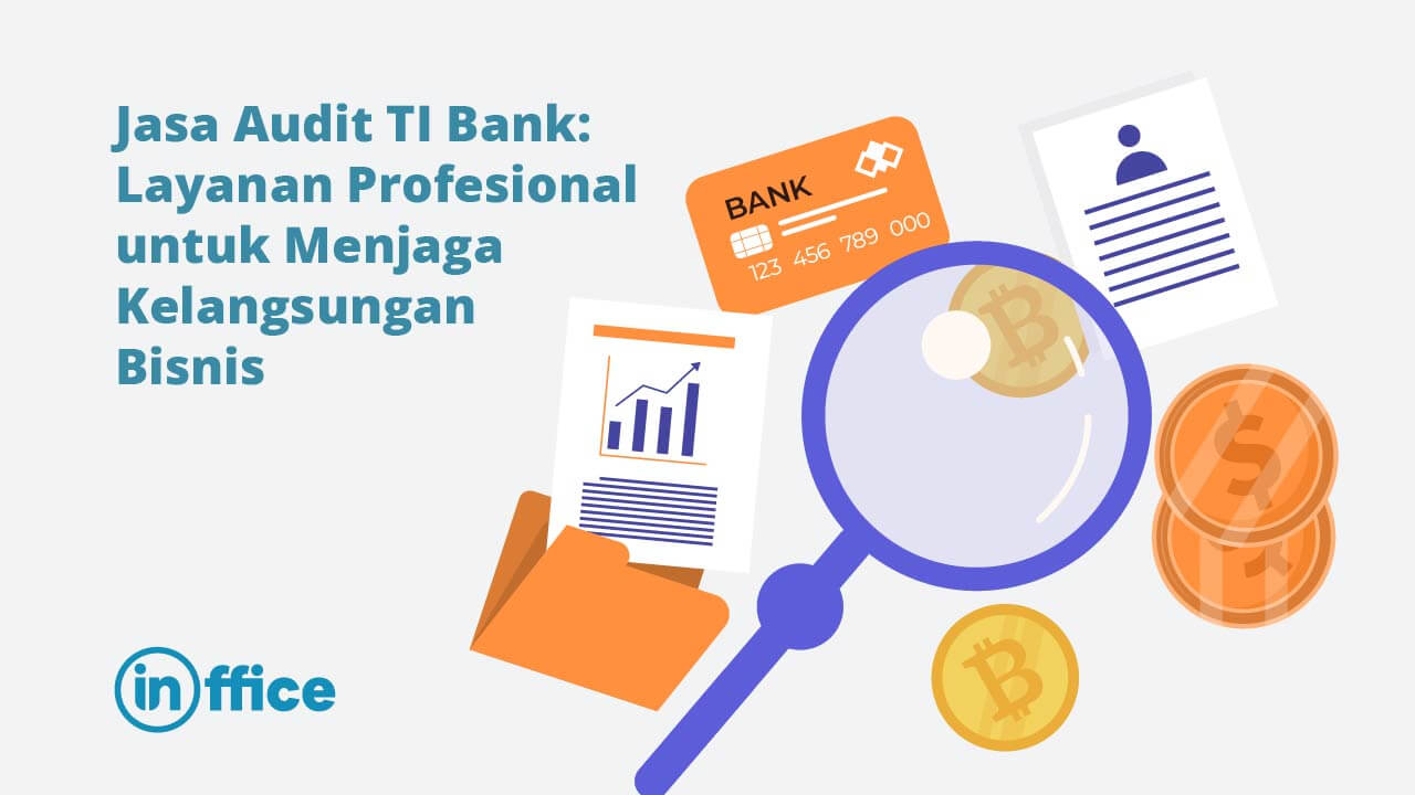 Jasa Audit TI Bank Layanan Profesional untuk Menjaga Kelangsungan Bisnis