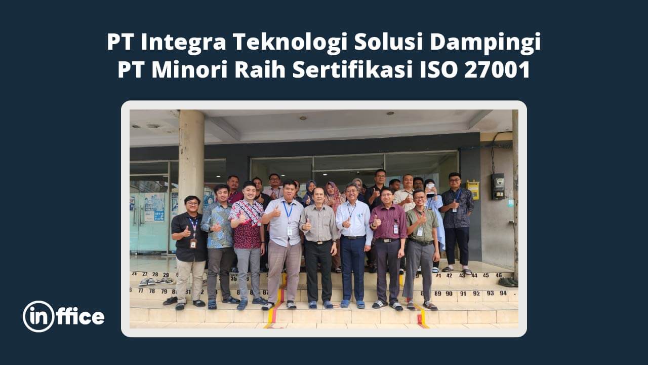 PT Integra Teknologi Solusi Dampingi PT Minori Raih Sertifikasi ISO 27001