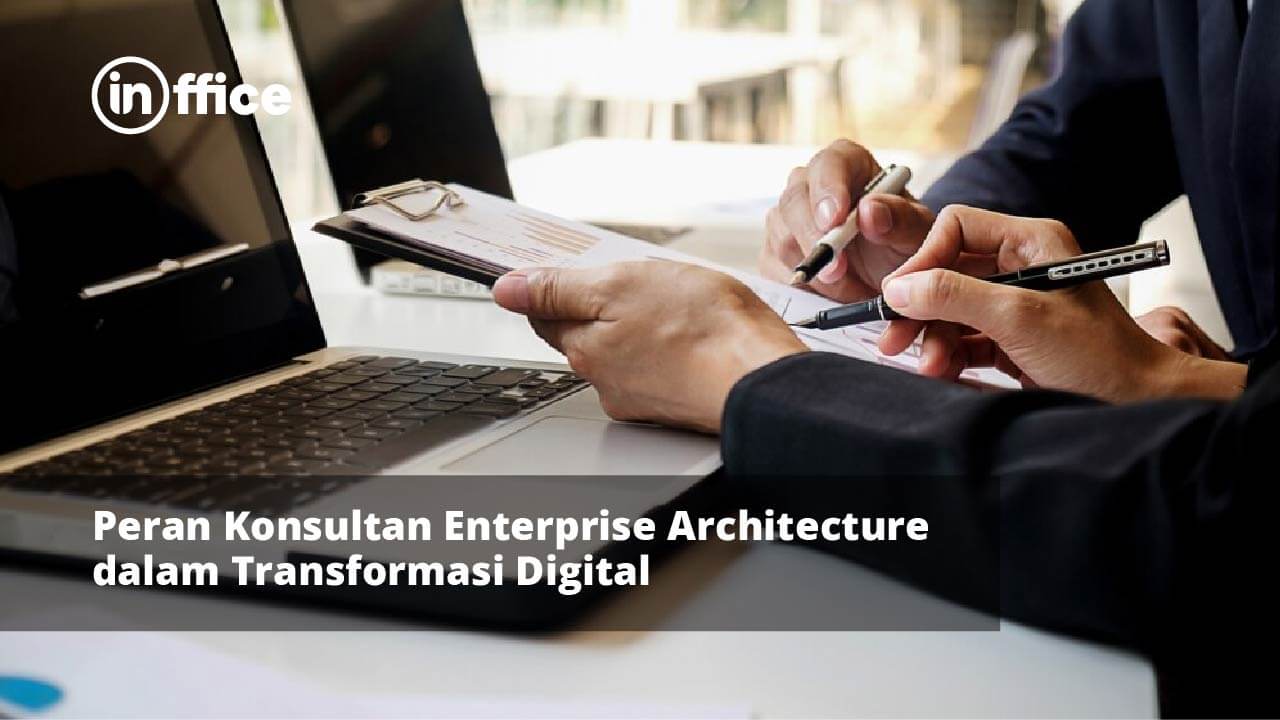 Peran Konsultan Enterprise Architecture dalam Transformasi Digital