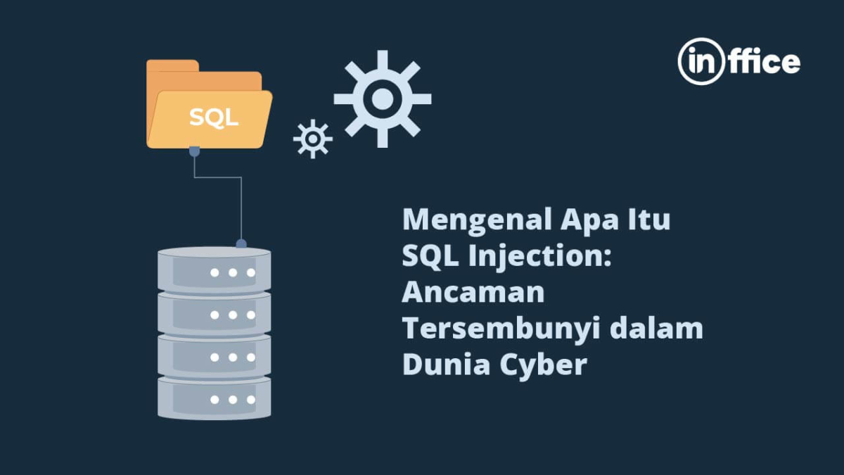 Mengenal Apa Itu Sql Injection Ancaman Tersembunyi Dalam Dunia Cyber