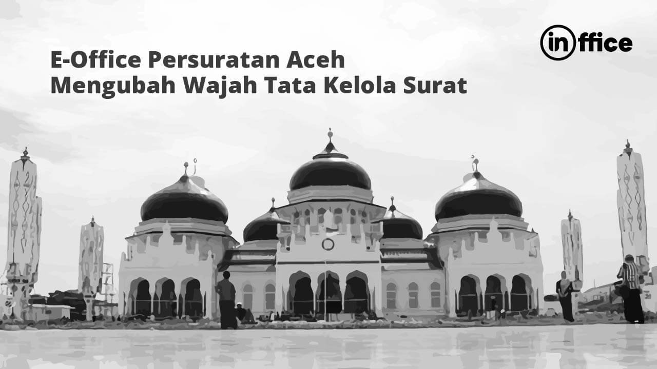 E-Office Persuratan Aceh Mengubah Wajah Tata Kelola Surat