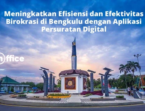 Meningkatkan Efisiensi dan Efektivitas Birokrasi di Bengkulu dengan Aplikasi Persuratan Digital