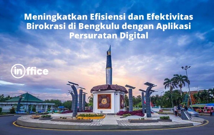 Meningkatkan Efisiensi dan Efektivitas Birokrasi di Bengkulu dengan Aplikasi Persuratan Digital