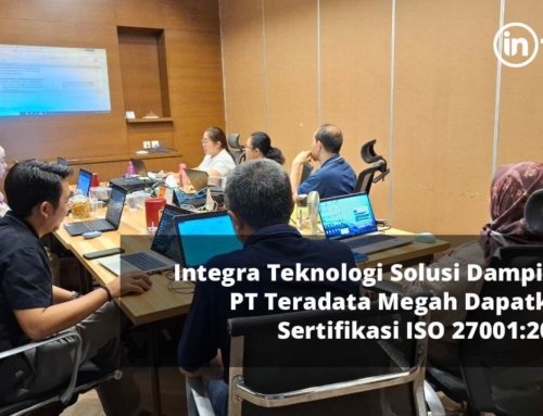 Integra Teknologi Solusi Dampingi PT Teradata Megah Dapatkan Sertifikasi ISO 27001:2022