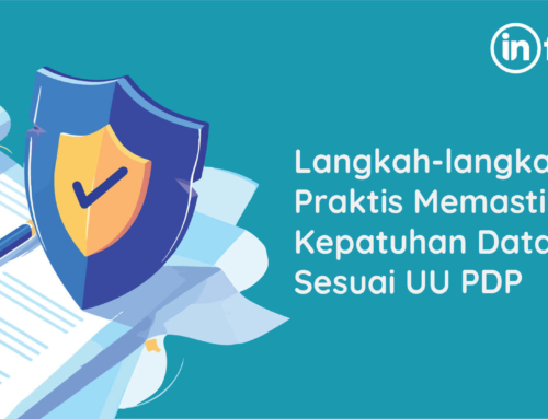 Langkah-langkah Praktis Memastikan Kepatuhan Data Sesuai UU PDP