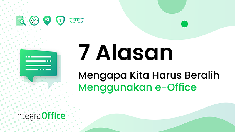 7 Alasan Mengapa Kita Harus Beralih Menggunakan e-Office