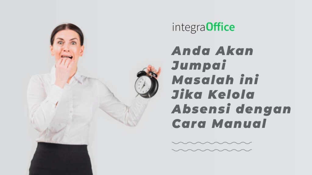 Anda-Akan-Jumpai-Masalah-ini-Jika-Kelolah-Absensi-dengan-Cara-Manual-37