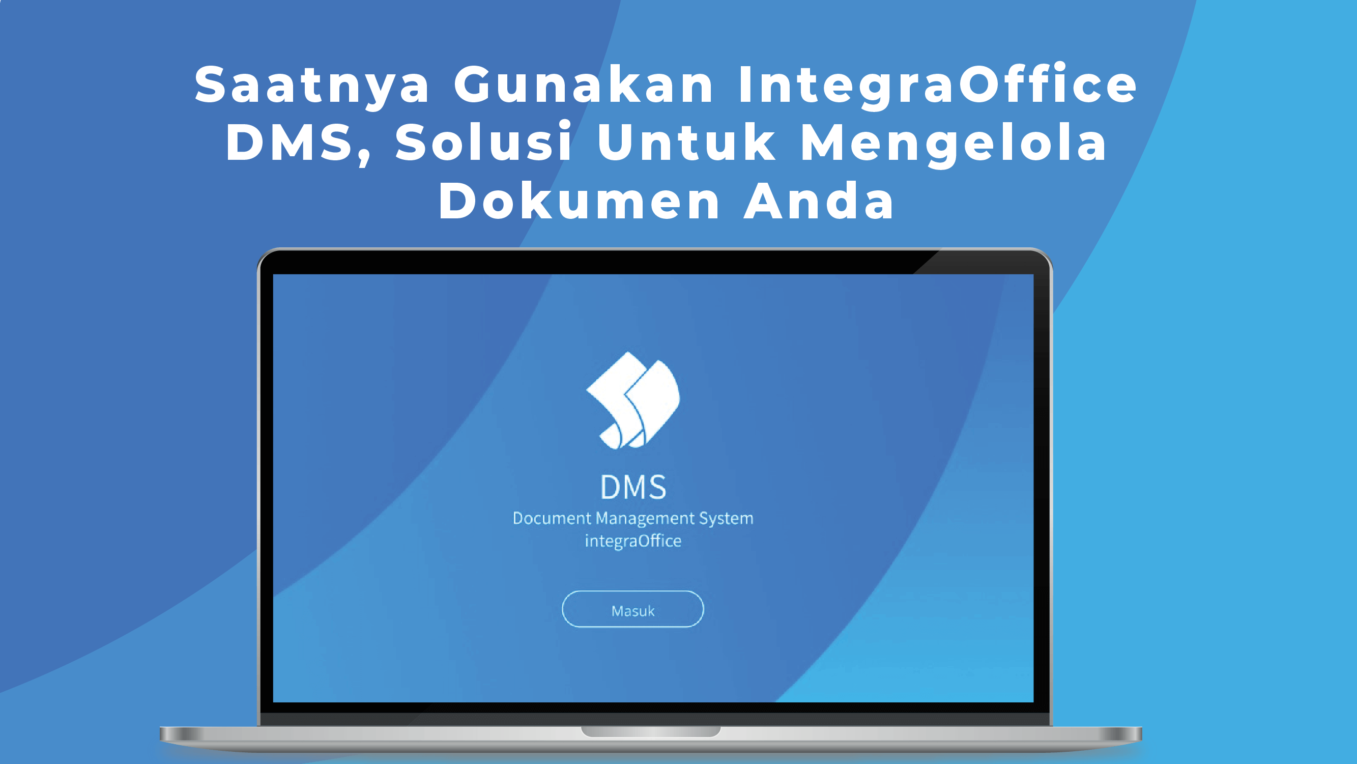 Saatnya Gunakan IntegraOffice DMS, Solusi Untuk Mengelola Dokumen Anda