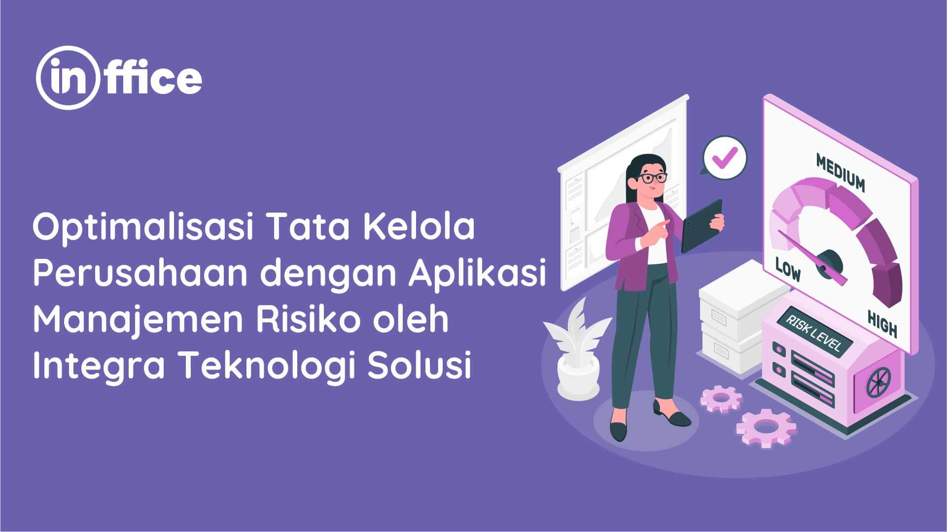 Optimalisasi Tata Kelola Perusahaan dengan Aplikasi Manajemen Risiko oleh Integra Teknologi Solusi-20