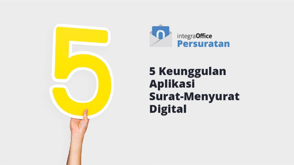 5 Keunggulan Aplikasi Surat-Menyurat Digital