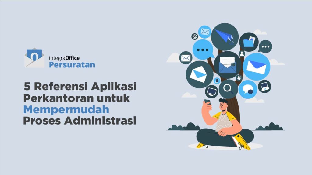 5 Referensi Aplikasi Perkantoran untuk Mempermudah Proses Administrasi