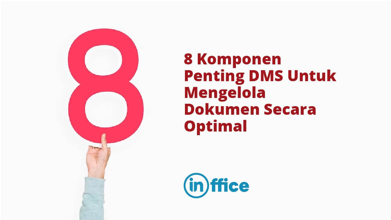 8 Komponen Penting DMS Untuk Mengelola Dokumen Secara Optimal