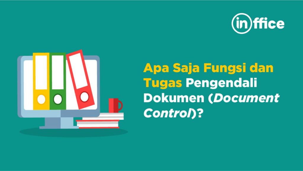 Apa Saja Fungsi dan Tugas Pengendali Dokumen (Document Control)?