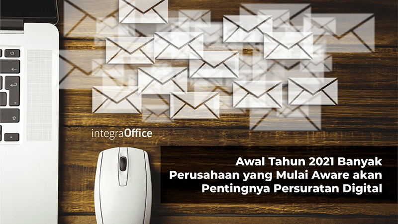 Awal Tahun 2021 Banyak Perusahaan yang Mulai Aware akan Pentingnya Persuratan Digital