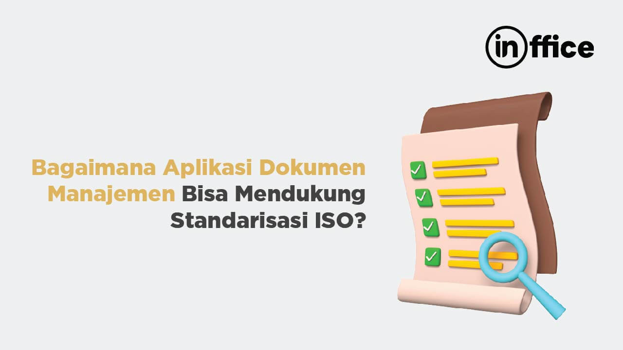 Bagaimana Aplikasi Dokumen Manajemen Bisa Mendukung Standarisasi ISO?