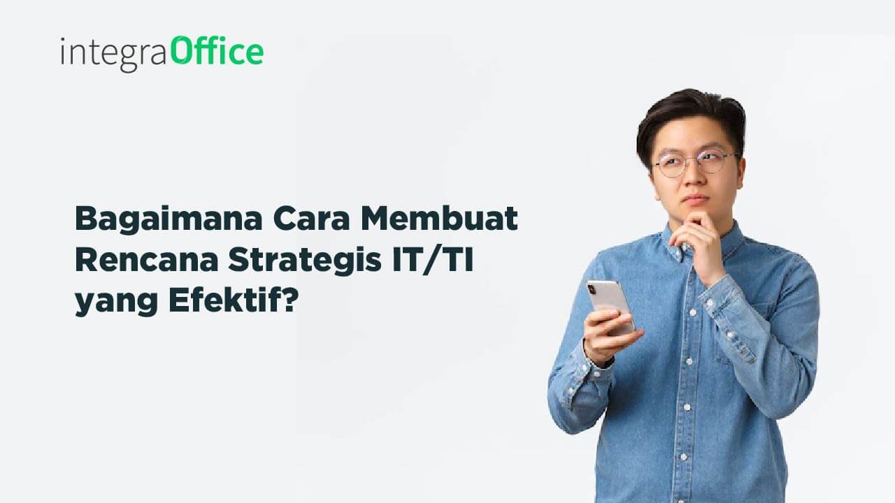 Bagaimana Cara Membuat Rencana Strategis IT_TI yang efektif