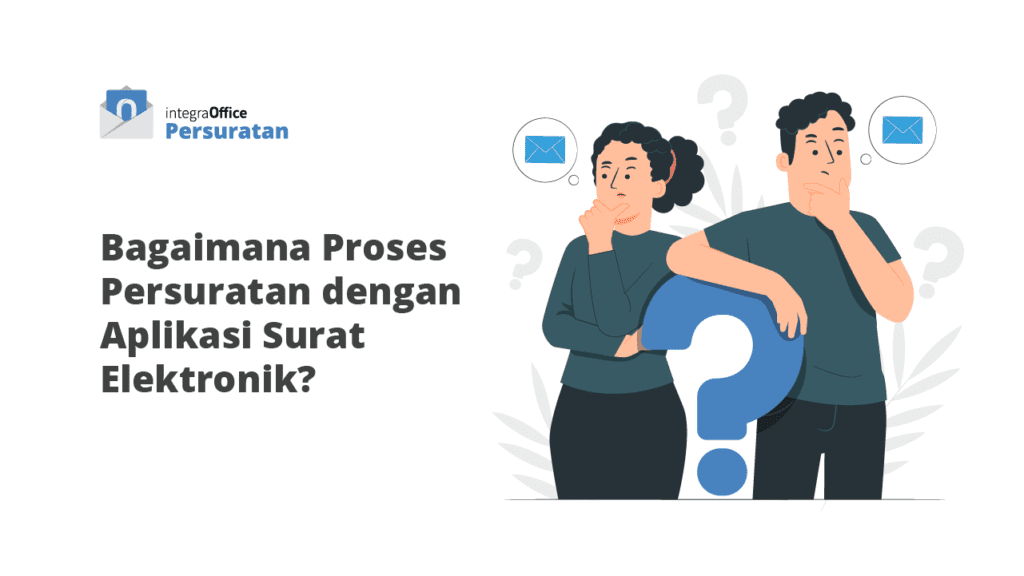 Bagaimana Proses Persuratan dengan Aplikasi Surat Elektronik?