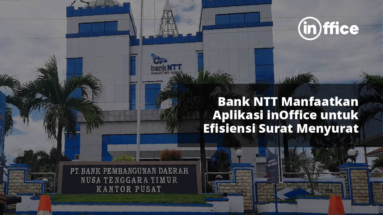 Bank NTT Manfaatkan Aplikasi inOffice untuk Efisiensi Surat Menyurat