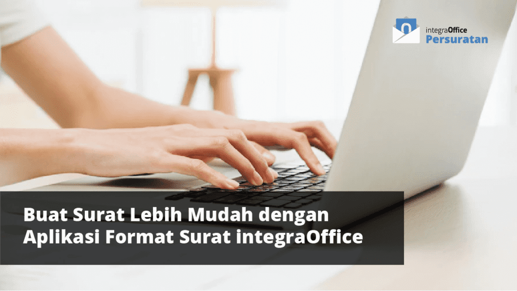 Buat Surat Lebih Mudah dengan Aplikasi Format Surat integraOffice