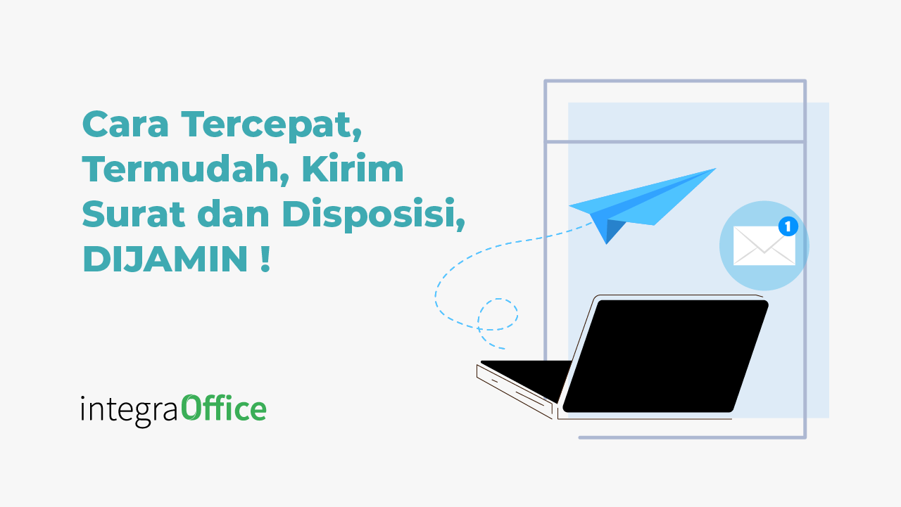 Cara Tercepat, Termudah, Kirim Surat dan Disposisi