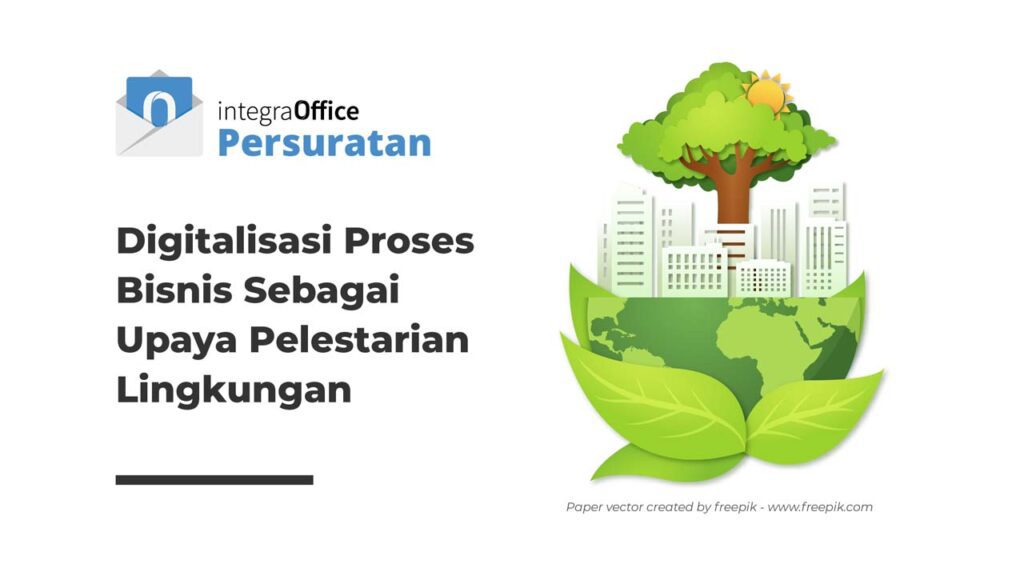 Digitalisasi Proses Bisnis Sebagai Upaya Pelestarian Lingkungan