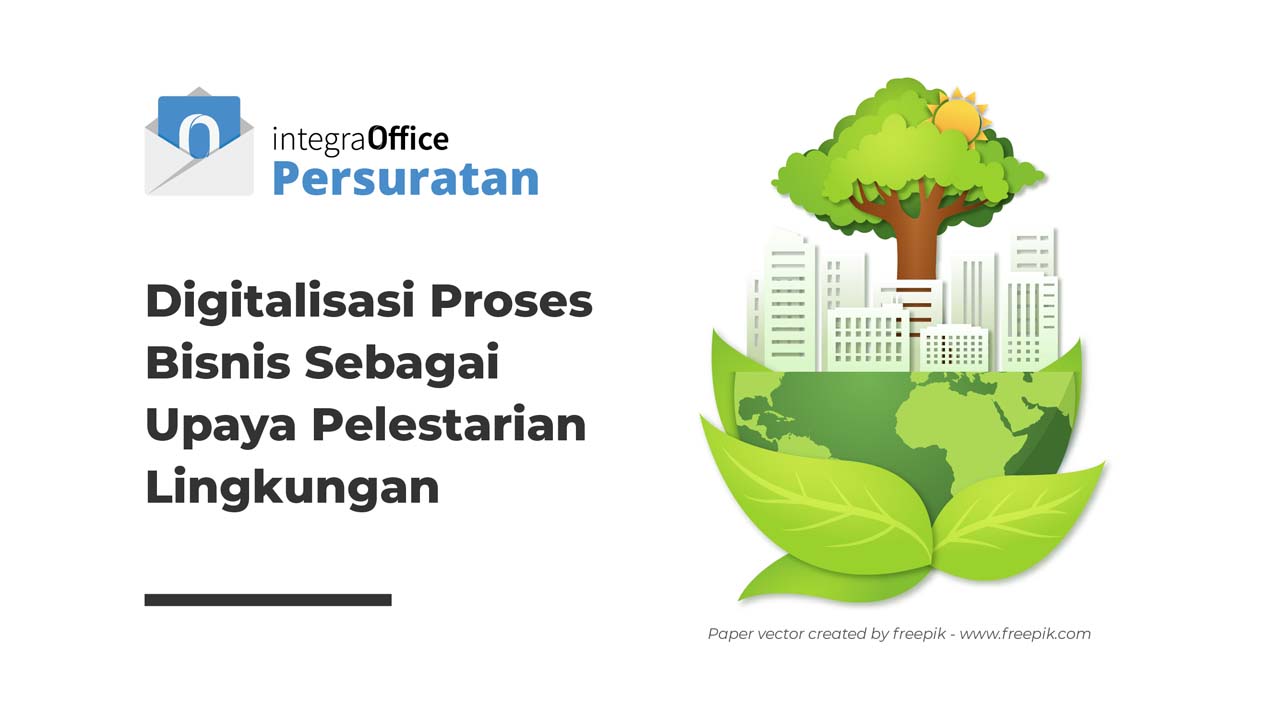 Digitalisasi Proses Bisnis Sebagai Upaya Pelestarian Lingkungan