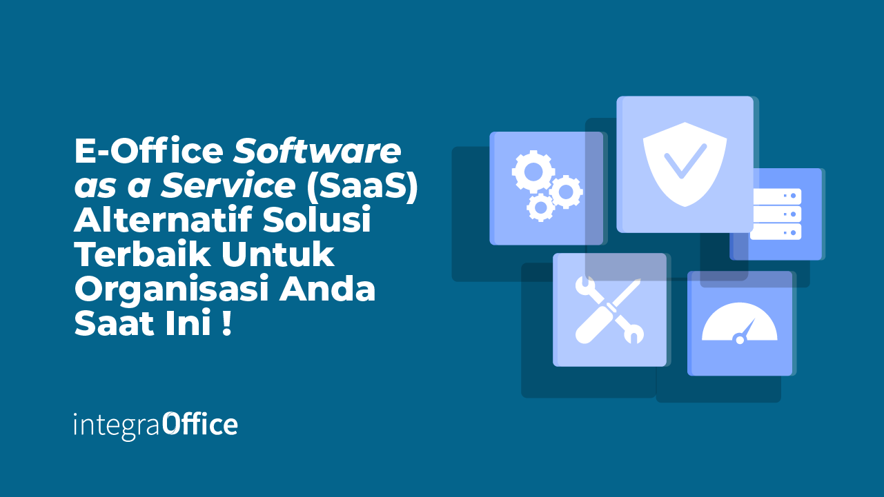 E-Office Software as a Service (SaaS) Alternatif Solusi Terbaik Untuk Organisasi Anda Saat Ini