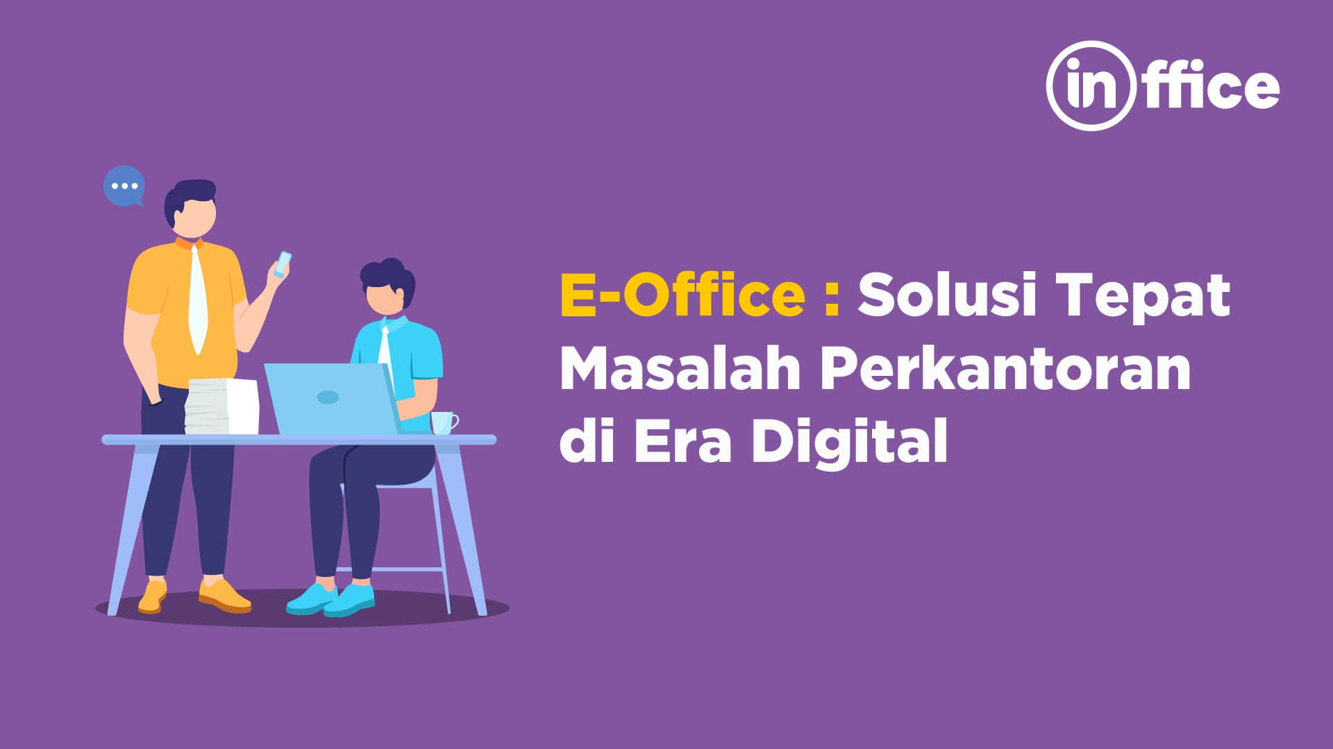 E-Office: Solusi Tepat Masalah Perkantoran di Era Digital