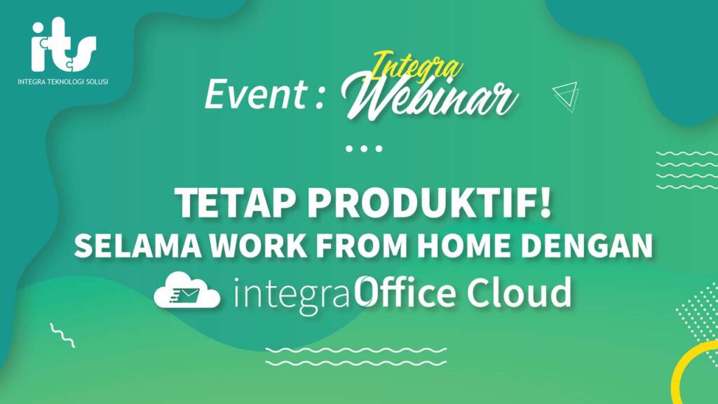 Event Integra Webinar : “Tetap Produktif selama WFH Dengan integra Office Cloud"